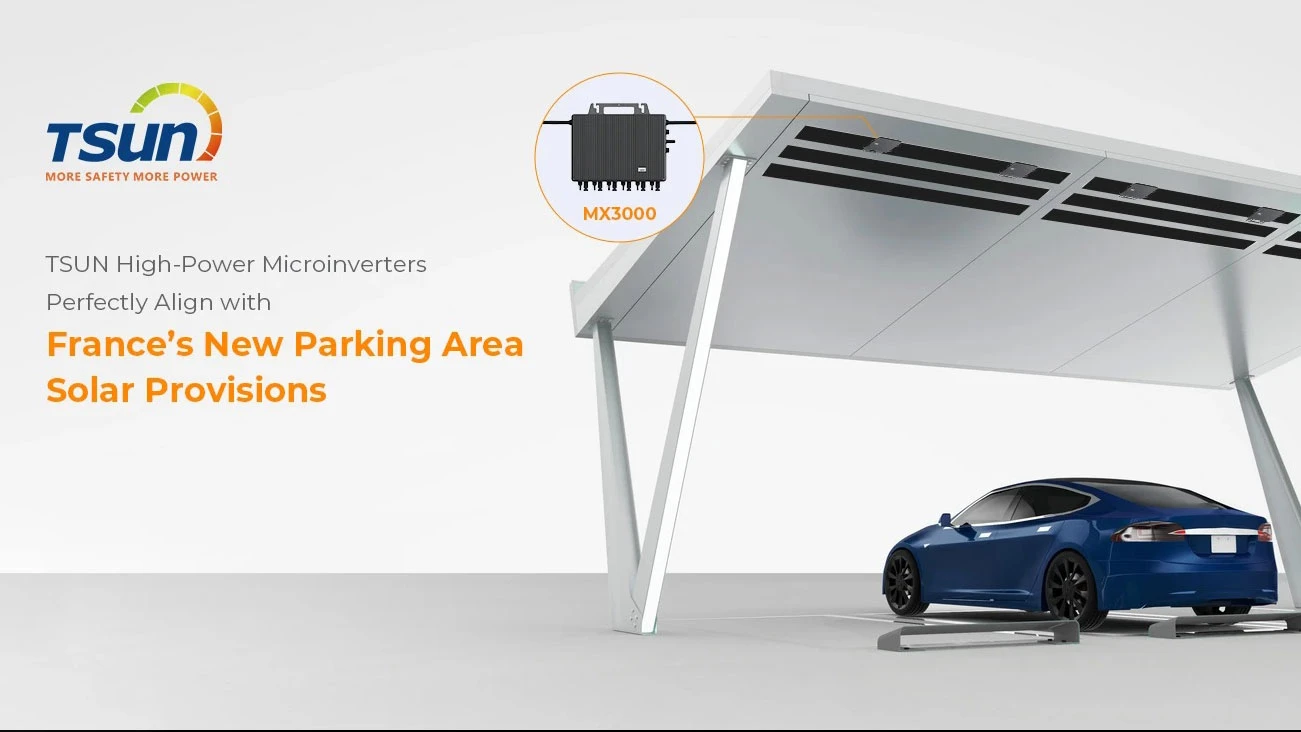 TSUN High-Power Microinverters : Perfectly Align with France’s New Parking Area Solar Provisions